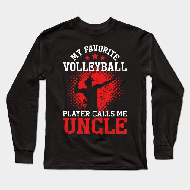 My Favorite Volleyball Player Calls Me Uncle | Funny Long Sleeve T-Shirt by TeePalma